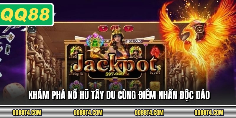 Khám phá nổ hũ tây du cùng điểm nhấn độc đáo