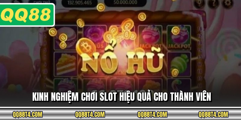Kinh nghiệm chơi slot hiệu quả cho thành viên
