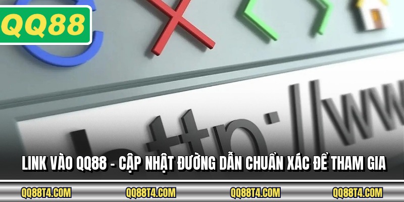 Link Vào QQ88 - Cập Nhật Đường Dẫn Chuẩn Xác Để Tham Gia