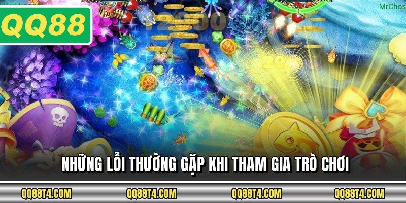 Những lỗi thường gặp khi tham gia trò chơi
