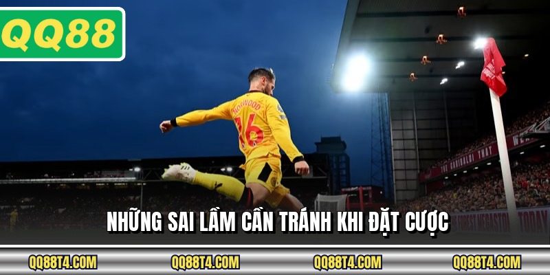 Những sai lầm cần tránh khi đặt cược